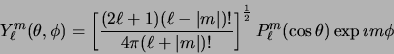 \begin{displaymath}
Y_\ell^m (\theta, \phi) = \left[ {(2\ell + 1)(\ell - \vert m...
...right]^{1\over 2} P_\ell^m (\cos
\theta ) \exp {\imath m\phi}
\end{displaymath}