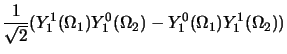 $\displaystyle \frac{1}{\sqrt{2}}(Y_1^1(\Omega_1)Y_1^0(\Omega_2) -
Y_1^0(\Omega_1)Y_1^1(\Omega_2))$