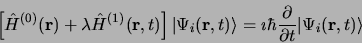 \begin{displaymath}
\left[ \hat H^{(0)}({\bf r}) + \lambda \hat H^{(1)}({\bf r},...
...\frac {\partial}{\partial
t} \vert \Psi_i ({\bf r}, t) \rangle
\end{displaymath}
