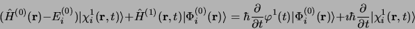 \begin{displaymath}
(\hat H^{(0)} ({\bf r}) - E_i^{(0)})\vert \chi_i^{1}({\bf r}...
...\frac{\partial}{\partial t} \vert\chi_i^{1}({\bf r}, t)\rangle
\end{displaymath}