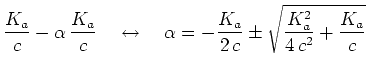 $\displaystyle {{K_a}\over{c}}-\alpha {{K_a}\over{c}}   \leftrightarrow \
\...
...alpha=-{{K_a}\over{2 c}} \pm \sqrt{
{{K_a^2}\over{4 c^2}} + {{K_a}\over{c}} }$