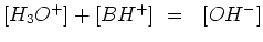 $[H_3O^+] + [BH^+]  =  [OH^-]$
