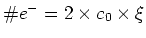 $\char93  e^- = 2\times c_0\times \xi$