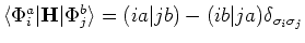 $\langle\Phi_i^a\vert{\bf H}\vert\Phi_j^b\rangle =
(ia\vert jb) - (ib\vert ja)\delta_{\sigma_i\sigma_j}$