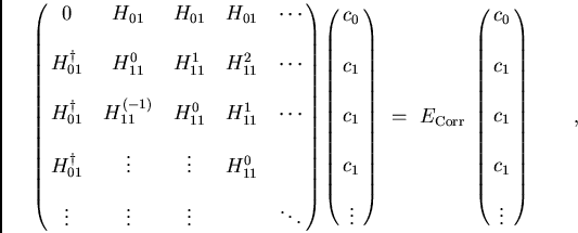 \begin{displaymath}
\pmatrix{0 & H_{01} & H_{01} & H_{01} & \cdots \cr
\cr
H_{01...
...\cr \cr c_1 \cr \cr c_1 \cr \cr c_1 \cr \cr
\vdots } \qquad ,
\end{displaymath}