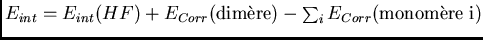 $E_{int}=E_{int}(HF) + E_{Corr}({\text{dim\\lq ere}}) - \sum_i
E_{Corr}({\text{monom\\lq ere i}})$