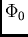 $\Phi_0$