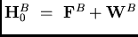 ${\bf H}_0^B =  {\bf F}^B + {\bf W}^B$