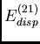 $ E_{disp}^{(21)}$
