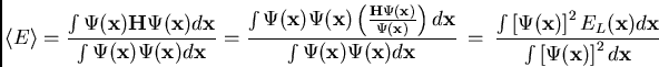 \begin{displaymath}
\langle E \rangle =
{{\int \Psi({\bf x}) {\bf H} \Psi({\bf...
...)
d{\bf x}}\over{\int \left[\Psi({\bf x})\right]^2 d{\bf x}}}
\end{displaymath}