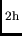 $_{\rm 2h}$