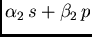 $\alpha_2 s +
\beta_2 p$