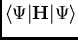 $\langle\Psi\vert{\bf H}\vert\Psi\rangle$