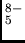 $_5^{8-}$