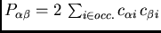 $P_{\alpha\beta}=2  \sum_{i\in occ.}
c_{\alpha i} c_{\beta i} $