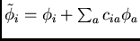 $\tilde{\phi}_i = \phi_i + \sum_{a} c_{ia}\phi_a$