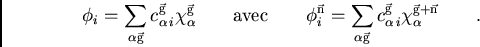 \begin{displaymath}
\phi_i = \sum_{\alpha\vec{\rm g}} c_{\alpha i}^{\vec{\rm g...
...{\vec{\rm g}}
\chi_{\alpha}^{\vec{\rm g}+\vec{\rm n}} \qquad .
\end{displaymath}