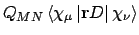 $Q_{MN}\left<\chi_{\mu}\left\vert{\bf
r}D\right\vert\chi_{\nu}\right>$