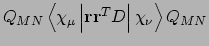 $Q_{MN}\left<\chi_{\mu}\left\vert{\bf
rr}^{T}D\right\vert\chi_{\nu}\right>Q_{MN}$