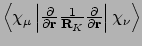 $\left<\chi_{\mu}\left\vert\frac{\partial}{\partial {\mathbf
r}}\frac{1}{\mathbf{R}_K}\frac{\partial}{\partial {\mathbf
r}}\right\vert\chi_{\nu}\right>$