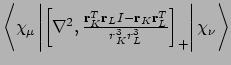 $\left<\chi_{\mu}\left\vert\left[\nabla^2,\frac{{\bf r}_K^T{\bf r}_LI - {\bf r}_K{\bf r}_L^T}{r_K^3r_L^3}\right]_+\right\vert\chi_{\nu}\right>$