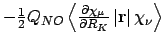 $-\frac{1}{2}Q_{NO}\left<\frac{\partial
\chi_{\mu}}{\partial R_K}\left\vert{\mathbf r}\right\vert\chi_{\nu}\right>$