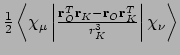 $\frac{1}{2}\left<\chi_{\mu}\left\vert\frac{{\bf r}_O^T{\bf r}_K -
{\bf r}_O{\bf r}_K^T}{r_{K}^3}\right\vert\chi_{\nu}\right>$