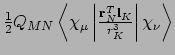 $\frac{1}{2}Q_{MN}\left<\chi_{\mu}\left\vert\frac{{\bf r}_N^T{\bf
l}_K}{r_{K}^3}\right\vert\chi_{\nu}\right>$