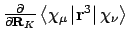 $\frac{\partial}{\partial {\mathbf
R}_K}\left<\chi_{\mu}\left\vert{\mathbf r}^3\right\vert\chi_{\nu}\right>$
