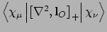 $\left<\chi_{\mu}\left\vert\left[\nabla^2,{\mathbf
l}_O\right]_+\right\vert\chi_{\nu}\right>$