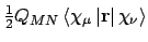 $\frac{1}{2}Q_{MN}\left<\chi_{\mu}\left\vert{\bf
r}\right\vert\chi_{\nu}\right>$
