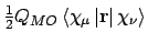 $\frac{1}{2}Q_{MO}\left<\chi_{\mu}\left\vert{\bf
r}\right\vert\chi_{\nu}\right>$
