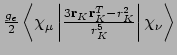 $\frac{g_e}{2}\left<\chi_{\mu}\left\vert\frac{3{\bf
r}_K{\bf r}_K^T - r_K^2}{r_{K}^5}\right\vert\chi_{\nu}\right>$