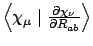 $\left<\chi_{\mu}\mid\frac{\partial\chi_{\nu}}{\partial
R_{ab}}\right>$