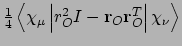 $\frac{1}{4}\left<\chi_{\mu}\left\vert r^{2}_{O}I - {\bf r}_{O}
{\bf r}_{O}^{T}\right\vert\chi_{\nu}\right>$