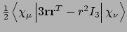 $\frac{1}{2}\left<\chi_{\mu}\left\vert
3{\bf r} {\bf r}^{T} - r^{2}I_3
\right\vert\chi_{\nu}\right>$