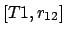 $\left[T1,r_{12}\right]$