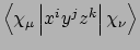 $\left<\chi_{\mu}\left\vert x^iy^jz^k\right\vert\chi_{\nu}\right>$