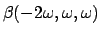 $\beta(-\omega; \omega,0)$