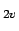 $_{2v}$