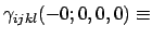 $\gamma_{ijkl}(-0;0,0,0)\equiv$