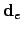 $\mathbf{d}_{e}$