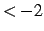 $ \lt -2$