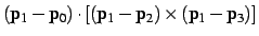 $({\bf p}_1-{\bf p}_0) \cdot [({\bf p}_1-{\bf p}_2)
\times ({\bf p}_1-{\bf p}_3)]$