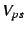 $V_{ps}$