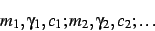\begin{displaymath}m_1, \gamma _1, c_1; m_2, \gamma _2, c_2; \ldots \end{displaymath}