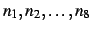$n_1,n_2,\ldots,n_8$