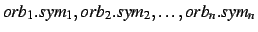 $orb_1.sym_1,orb_2.sym_2,\ldots,orb_n.sym_n$