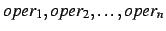 $oper_1,oper_2,\ldots,oper_n$