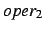 $oper_2$